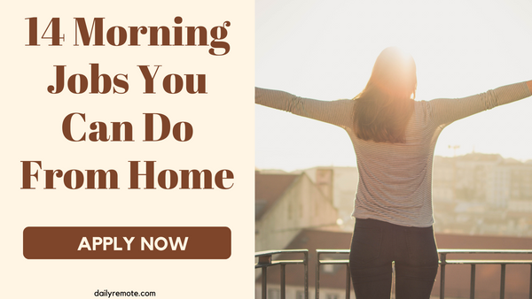 14 Morning Jobs You Can Do From Home