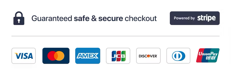 Guaranteed safe and secure checkout - Powered by Stripe - Visa, Mastercard, AMEX, JCB, Discover, Diners Club, UnionPay