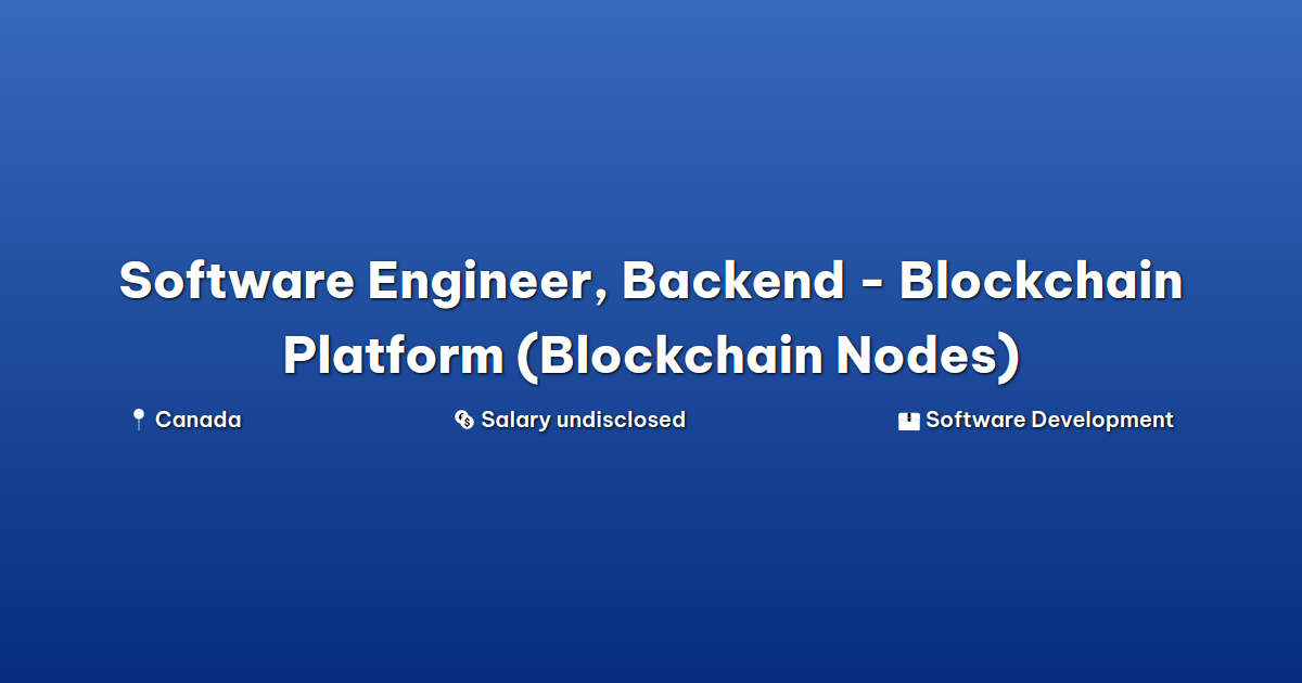 Software Engineer, Backend - Blockchain Platform (Blockchain Nodes) at