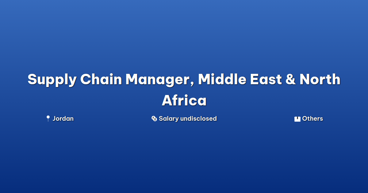 Supply Chain Manager, Middle East & North Africa at World Central Kitchen