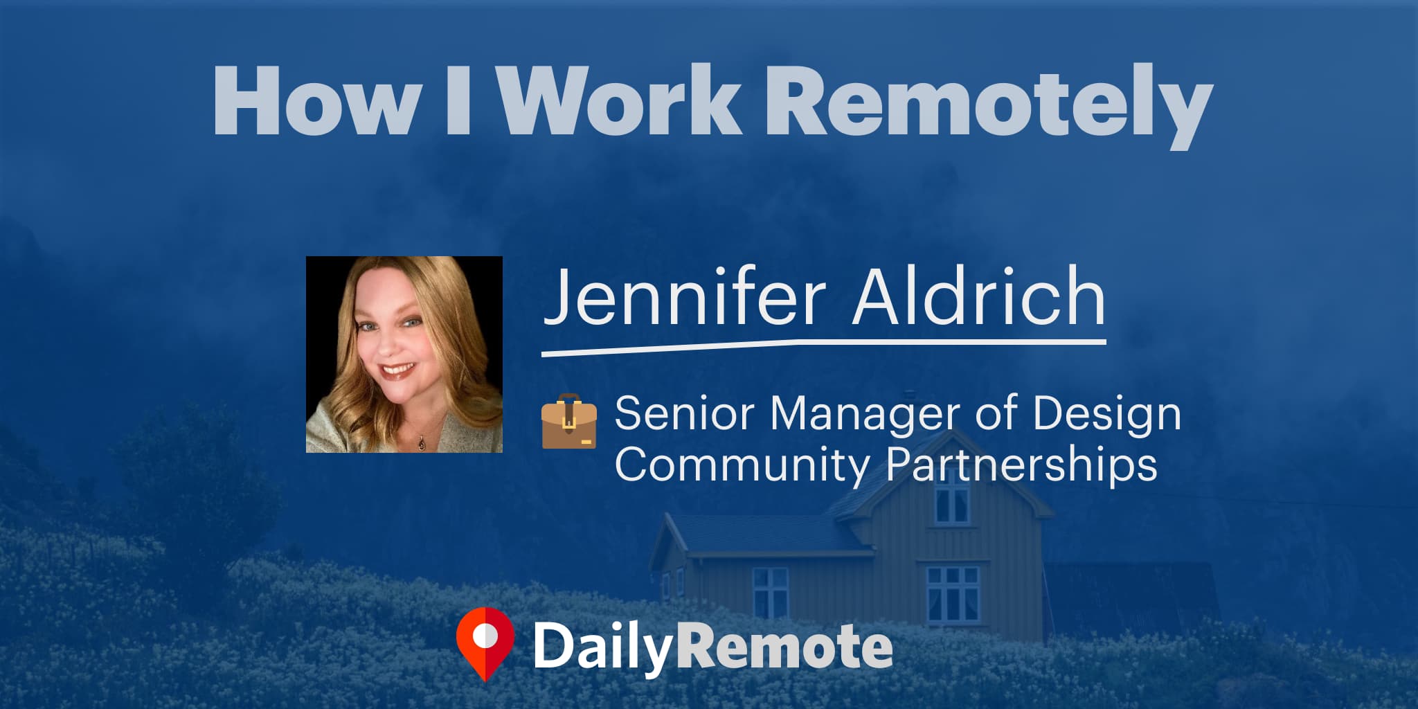 How I Work Remotely: Jennifer Aldrich