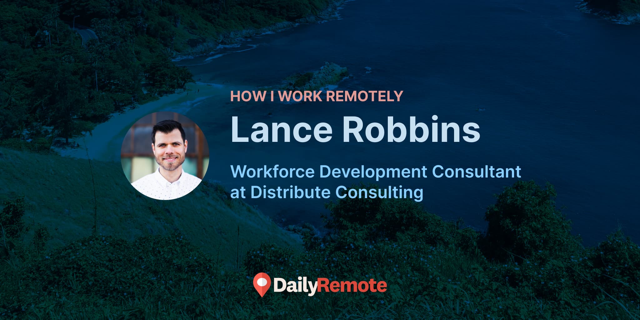 How I Work Remotely: Lance Robbins