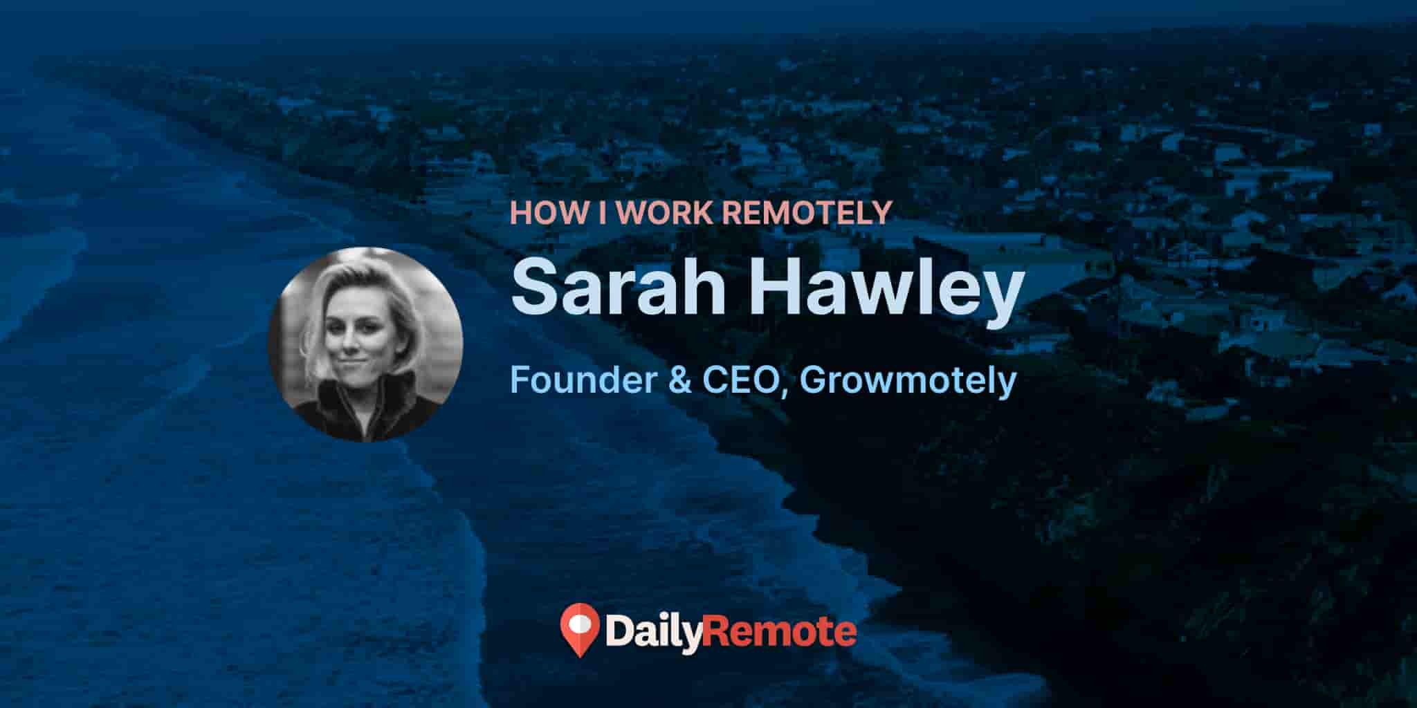 How I Work Remotely: Sarah Hawley