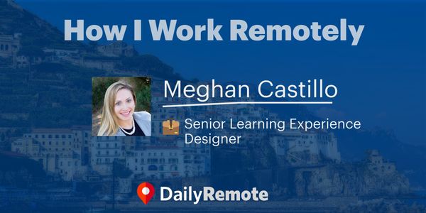 How I Work Remotely: Meghan Castillo