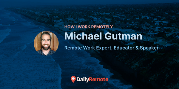 How I Work Remotely: Michael Gutman