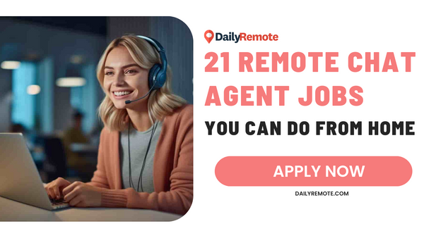 21 Remote Chat Agent Jobs You Can Do From Home